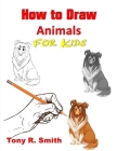 How to Draw Animals for Kids: Step By Step Techniques Cover Image