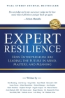 Expert Resilience: How Entrepreneurs Are Leading the Future in Mind, Mastery, and Meaning Cover Image