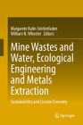 Mine Wastes and Water, Ecological Engineering and Metals Extraction: Sustainability and Circular Economy Cover Image
