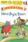 New Pig in Town: Ready-to-Read Level 3 (Fitch & Chip #1) By Frank Ansley (Illustrator), Lisa Wheeler Cover Image