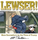 LEWSER!: More Doonesbury in the Time of Trump Cover Image