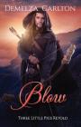 Blow: Three Little Pigs Retold (Romance a Medieval Fairytale #9) By Demelza Carlton Cover Image