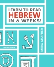 Learn to Read Hebrew in 6 Weeks By Miiko Shaffier, Ken Parker (Illustrator) Cover Image