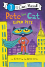 Pete the Cat: Super Pete (I Can Read Level 1) By James Dean, James Dean (Illustrator), Kimberly Dean Cover Image