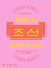 Made in North Korea: Graphics from Everyday Life in the DPRK By Nick Bonner Cover Image