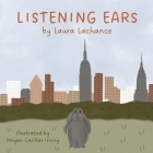 Listening Ears By Laura LaChance, Megan Casillas Irving (Illustrator) Cover Image