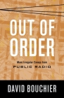Out of Order: More Irregular Essays from Public Radio By David Bouchier Cover Image