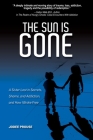 The Sun is Gone: A Sister Lost in Secrets, Shame, and Addiction, and How I Broke Free Cover Image