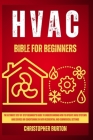 HVAC for Beginners: : The Ultimate Step-by-Step Beginner's Guide to Understanding How to Operate HVAC Systems and Service Air Conditioning Cover Image