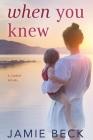 When You Knew (Cabots #3) By Jamie Beck Cover Image