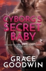 Cyborg's Secret Baby: Large Print By Grace Goodwin Cover Image