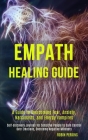 Empath Healing Guide: A Guide to Overcoming Fear, Anxiety, Narcissists, and Energy Vampires (Self-discovery Journey for Sensitive People to Cover Image
