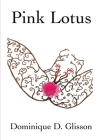 Pink Lotus By Dominique D. Glisson, Chris Anderson (Cover Design by) Cover Image