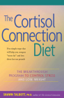 The Cortisol Connection Diet: The Breakthrough Program to Control Stress and Lose Weight By Shawn Talbott, Heidi Skolnik (Foreword by) Cover Image