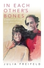 In Each Other's Bones: A Memoir of Love, Loss and Living By Julia Freifeld Cover Image