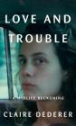 Love and Trouble: A Midlife Reckoning By Claire Dederer Cover Image