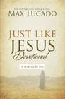 Just Like Jesus Devotional: A Thirty-Day Walk with the Savior By Max Lucado Cover Image