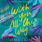 With You All the Way By Cynthia Hand, Joy Osmanski (Read by) Cover Image
