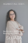 Against All Odds: No Retakes, No Manuals, Real life lessons By Sujata Tiwari Cover Image