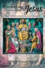 Unraveling the Family History of Jesus: History of the Extended Family of Jesus from 100 BC By Steven Donald Norris Cover Image