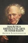 Dialectica eristica o el arte de tener razon (Spanish Edition) Cover Image