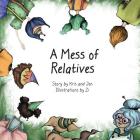 A Mess of Relatives By Kristen Sandoz, Jennifer Schulze, Zapryanka Vasileva (Illustrator) Cover Image