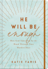 He Will Be Enough: How God Takes You by the Hand Through Your Hardest Days Cover Image