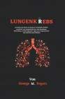 Lungenkrebs: Ein Buch, das Ihnen ein besseres Verständnis darüber vermittelt, was Lungenkrebs ist, seine Symptome, Behandlung, Ernä Cover Image