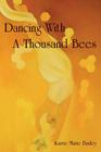 Dancing With A Thousand Bees By Karrie Marie Baxley Cover Image