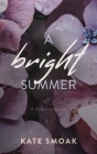A Bright Summer: A Seasons Novel By Kate Smoak Cover Image