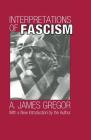 Interpretations of Fascism By A. James Gregor Cover Image