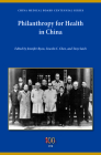 Philanthropy for Health in China (Philanthropic and Nonprofit Studies) By Lincoln Chen (Editor), Tony Saich (Editor), Jennifer Ryan (Editor) Cover Image