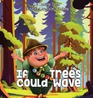 If Trees Could Wave By Manisha Singh, Violetta Itskova (Illustrator) Cover Image