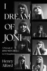 I Dream of Joni: A Portrait of Joni Mitchell in 53 Snapshots Cover Image