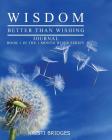 Wisdom Better than Wishing Journal: Book 1 in the 1 Month Wiser series Kristi Bridges By Kristi Bridges Cover Image