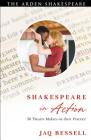 Shakespeare in Action: 30 Theatre Makers on their Practice By Jaq Bessell Cover Image