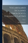 Vocabolario Siciliano Etimologico, Italiano E Latino; Volume 3 By Michele Pasqualino Cover Image