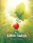 The Little Radish By Benjamin W. Freeman, Catherine Bassova (Illustrator) Cover Image