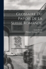 Glossaire du patois de la Suisse romande By Louis Favrat, Philippe Cyriaque Bridel Cover Image
