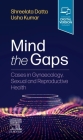 Mind the Gaps: Cases in Gynaecology, Sexual and Reproductive Health Cover Image