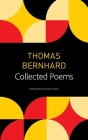 Collected Poems (The Seagull Library of German Literature) By Thomas Bernhard, James Reidel (Translated by) Cover Image