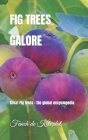 Fig Trees Galore: Great Fig trees: the global encyclopedia By Fanch de Kelerdut Cover Image
