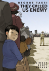 They Called Us Enemy By George Takei, Justin Eisinger, Steven Scott, Harmony Becker (Illustrator) Cover Image