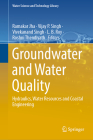 Groundwater and Water Quality: Hydraulics, Water Resources and Coastal Engineering (Water Science and Technology Library #119) By Ramakar Jha (Editor), Vijay P. Singh (Editor), Vivekanand Singh (Editor) Cover Image