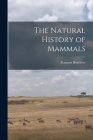 The Natural History of Mammals By François 1913-1993 Bourlière Cover Image