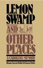 Lemon Swamp and Other Places: A CAROLINA MEMOIR By Mamie Garvin Fields Cover Image