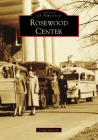 Rosewood Center (Images of America) By Craig Swenson Cover Image
