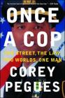 Once a Cop: The Street, the Law, Two Worlds, One Man Cover Image