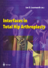 Interfaces in Total Hip Arthroplasty By Ian D. Learmonth (Editor) Cover Image