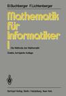 Mathematik Für Informatiker I: Die Methode Der Mathematik Cover Image